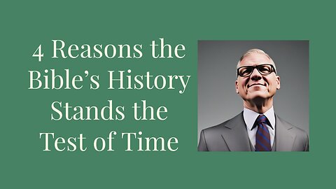 4 reasons why the Bible’s history stands the test of time