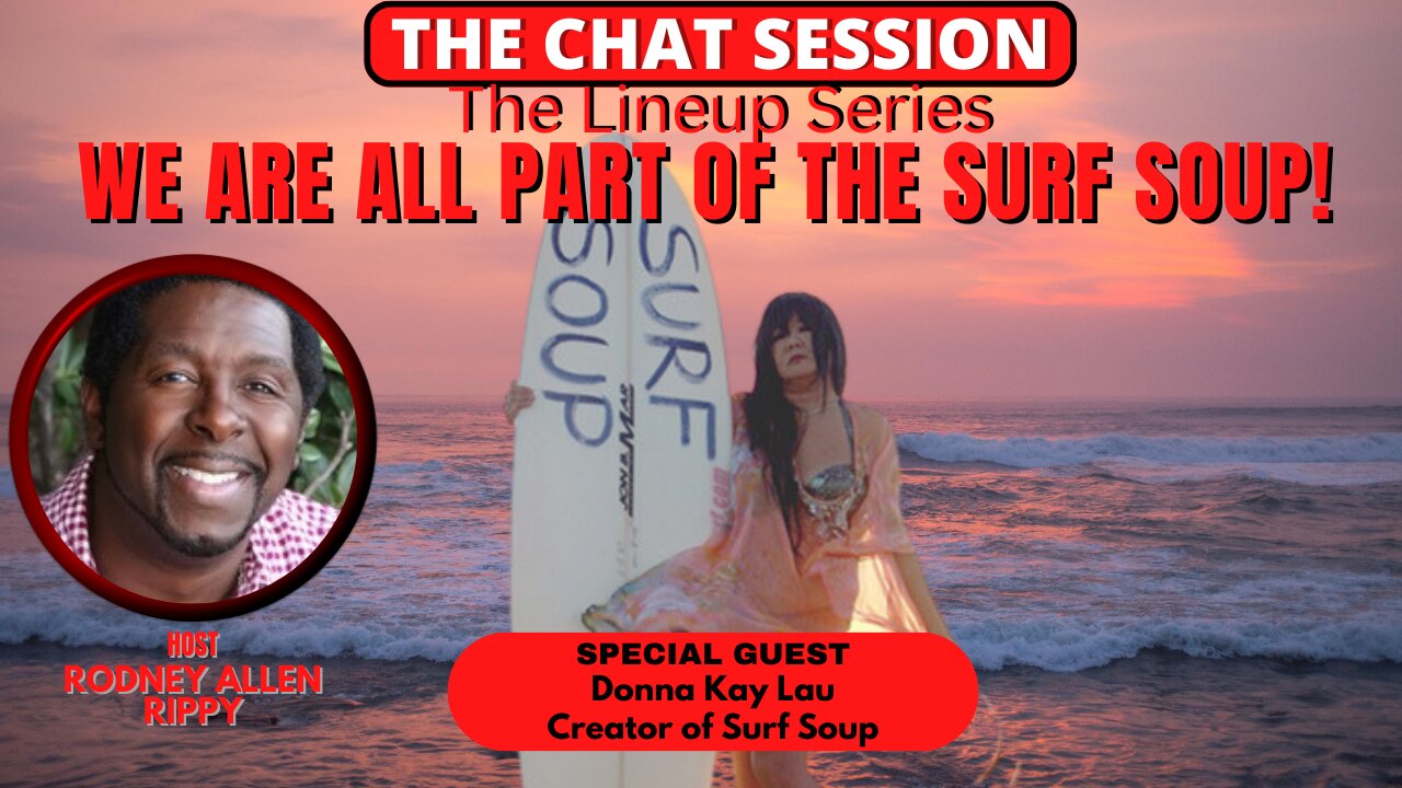 WE ARE ALL PART OF THE SURF SOUP | THE CHAT SESSION