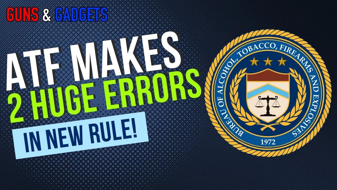 ATF Makes 2 HUGE ERRORS In New Rule!!