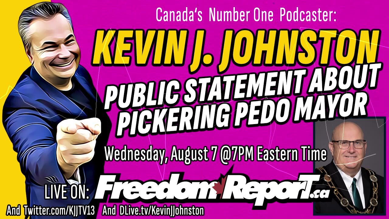 Kevin J Johnston PUBLIC STATEMENT About Pickering Pedo Mayor