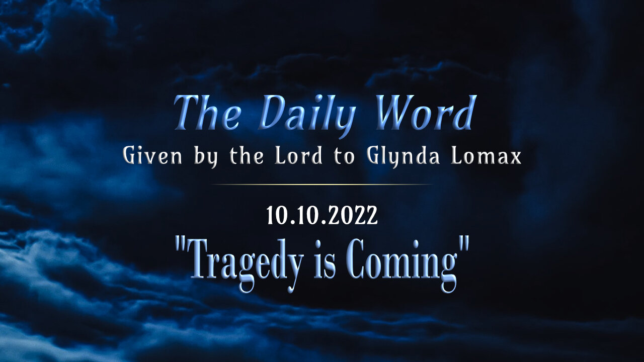 Daily Word * 10.10.2022 * Tragedy is Coming