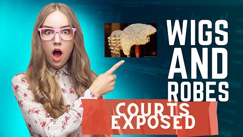 WIGS AND ROBES. COURTS EXPOSED.