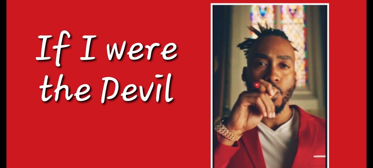 If I were the Devil... AMAZING VIDEO!