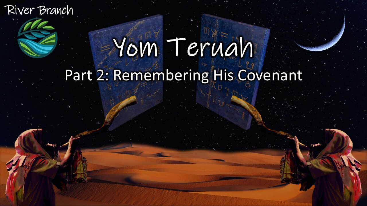 Yom Teruah - Part 2: Remembering His Covenant