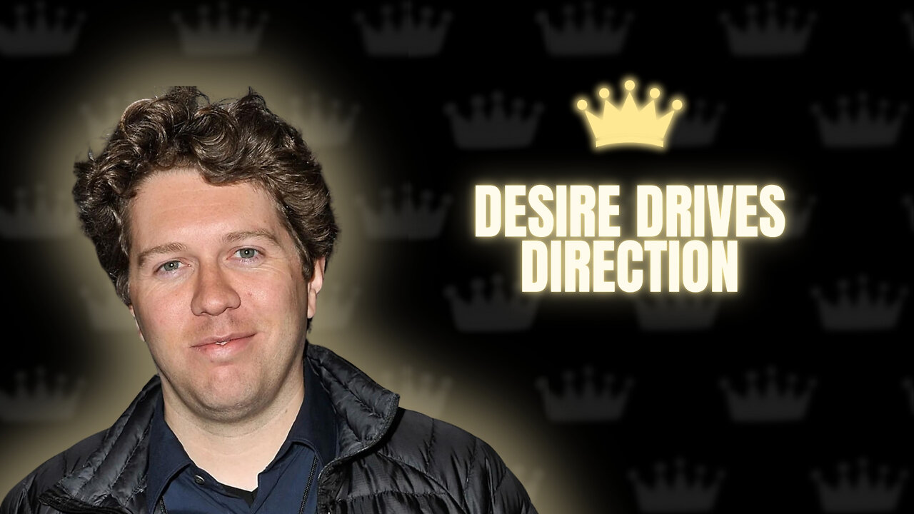 Desire Drives Direction