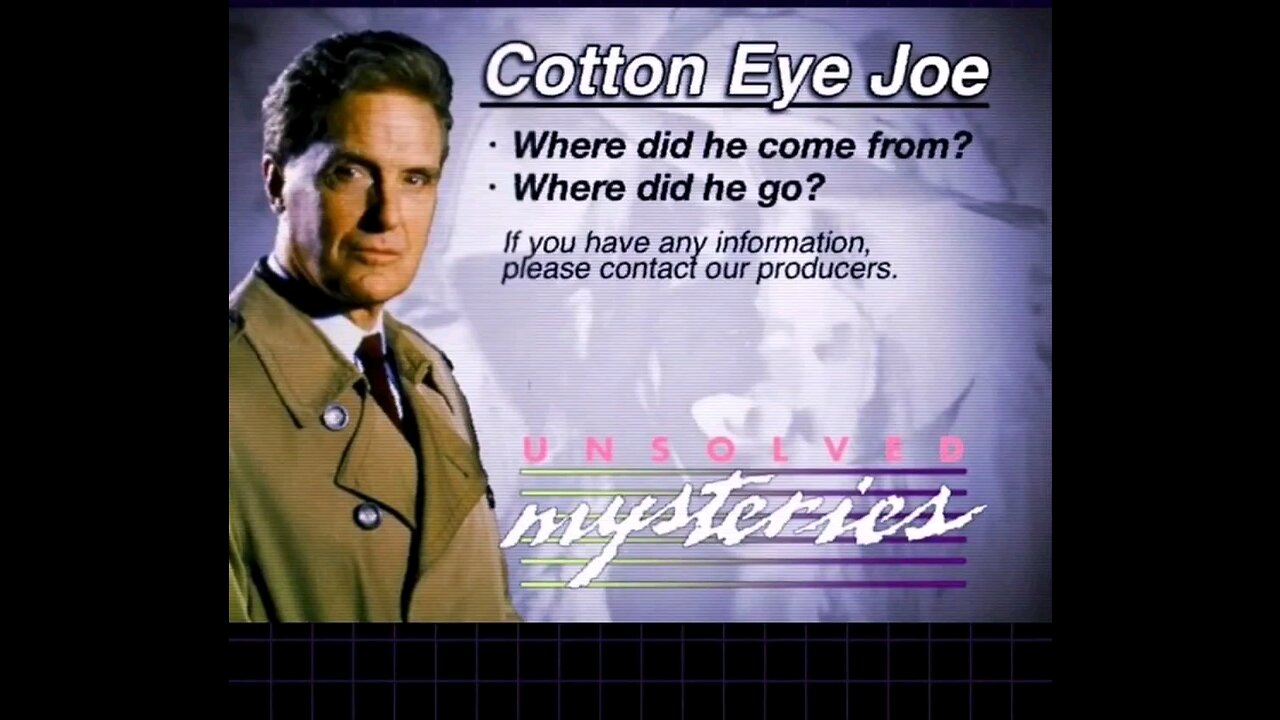 unsolved mysteries cotton eyed joe