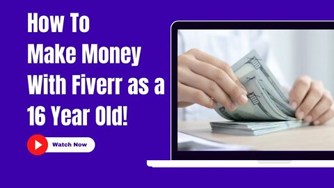 How to Make Money Online With Fiverr as a 16 Year Old!