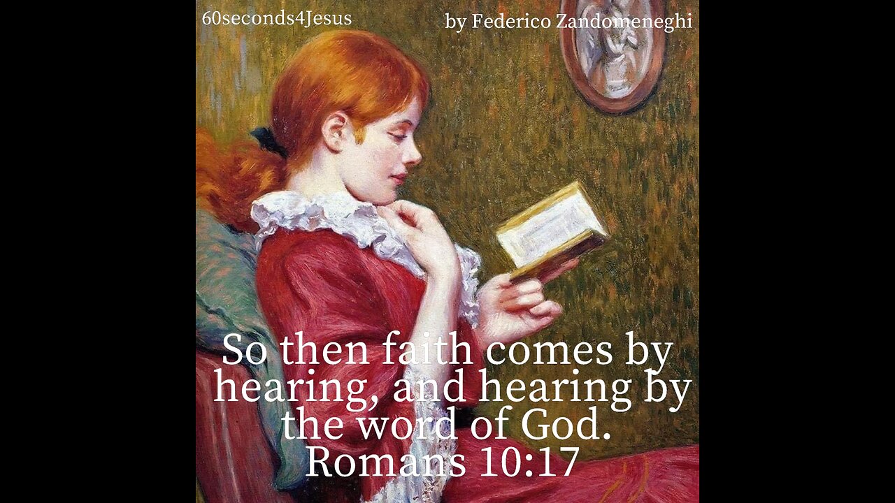 So then faith comes by hearing, and hearing by the word of God.