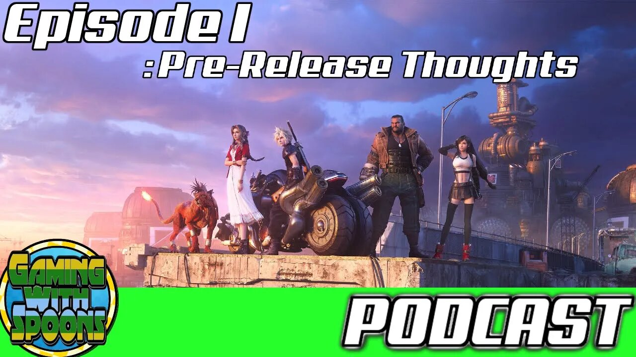 Final Fantasy VII Remake (OG Spoilers) | Spoons untitled Podcast Episode 1