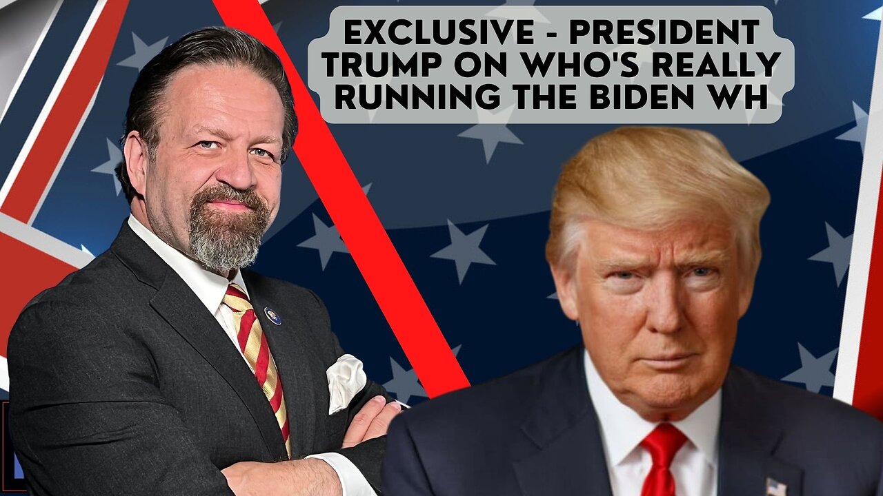 Sebastian Gorka FULL SHOW: EXCLUSIVE - President Trump on who's really running the Biden WH