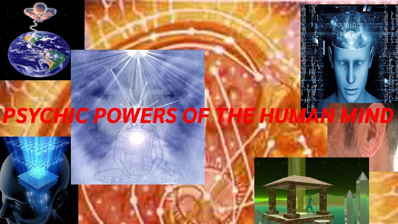 PSYCHIC POWERS OF THE HUMAN MIND