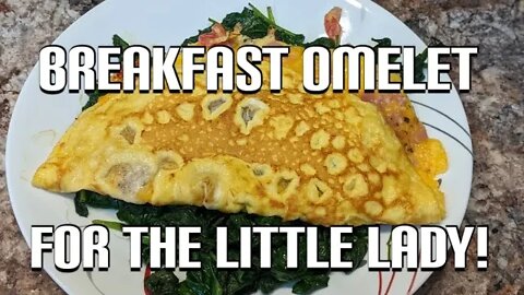 BREAKFAST OMELET for the LITTLE LADY!