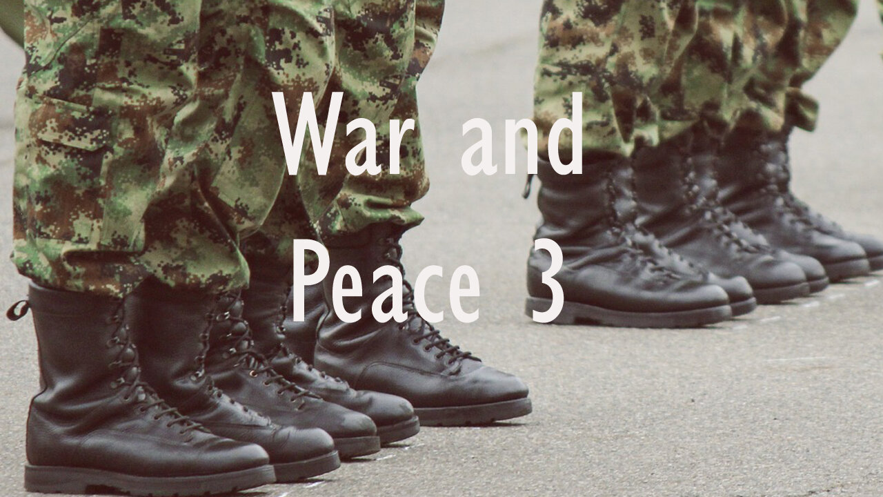 War and Peace (words for meditation) part 3 of 4