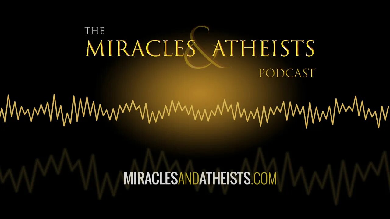 Trailer: The Miracles & Atheists Podcast