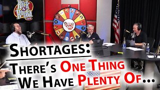 Shortages: There's One Thing We Have PLENTY Of...