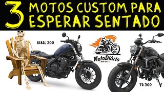 3 motos CUSTOM para esperar SENTADO. Honda Rebel 300, Haojue TR300 e Royal Enfield Meteor 650