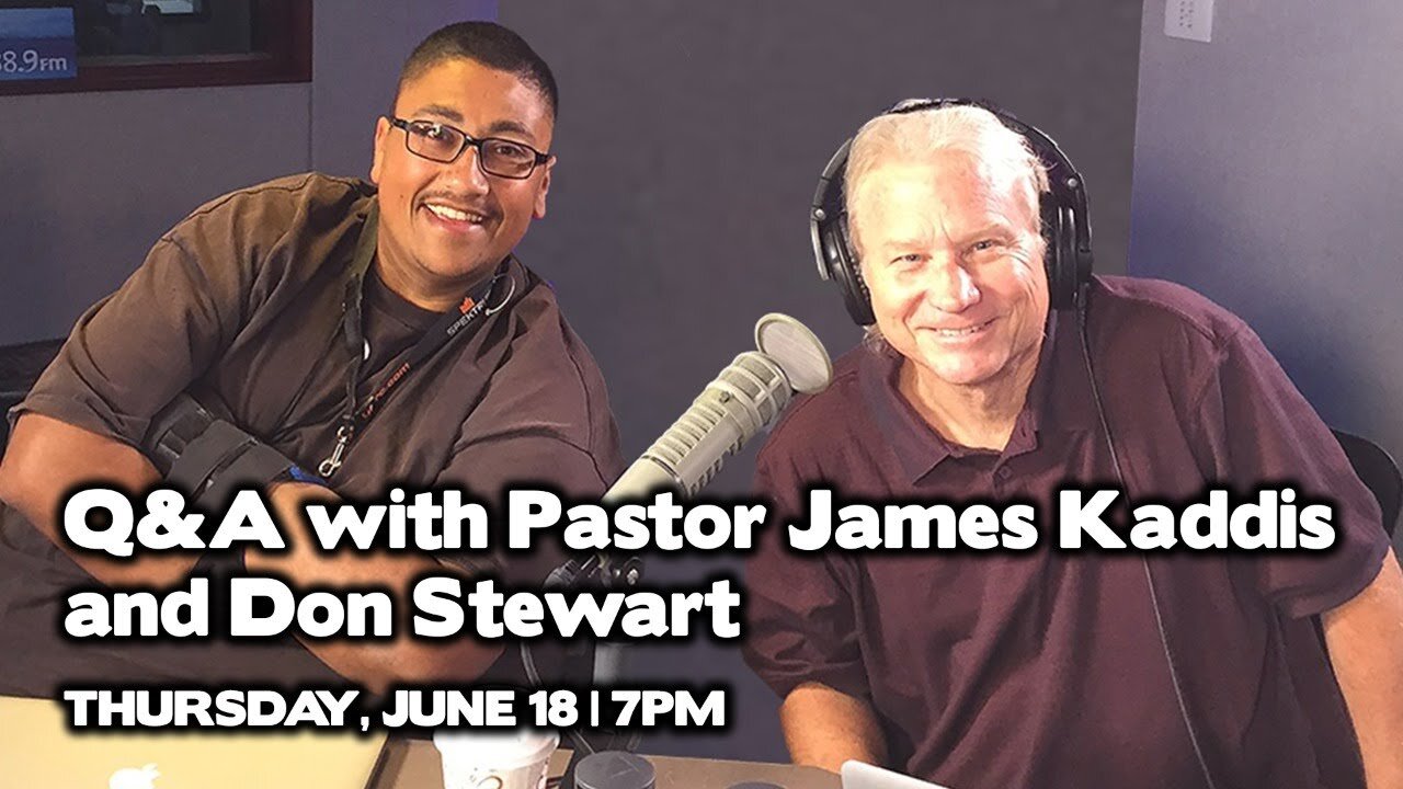 Q&A with Pastor James Kaddis and Don Stewart