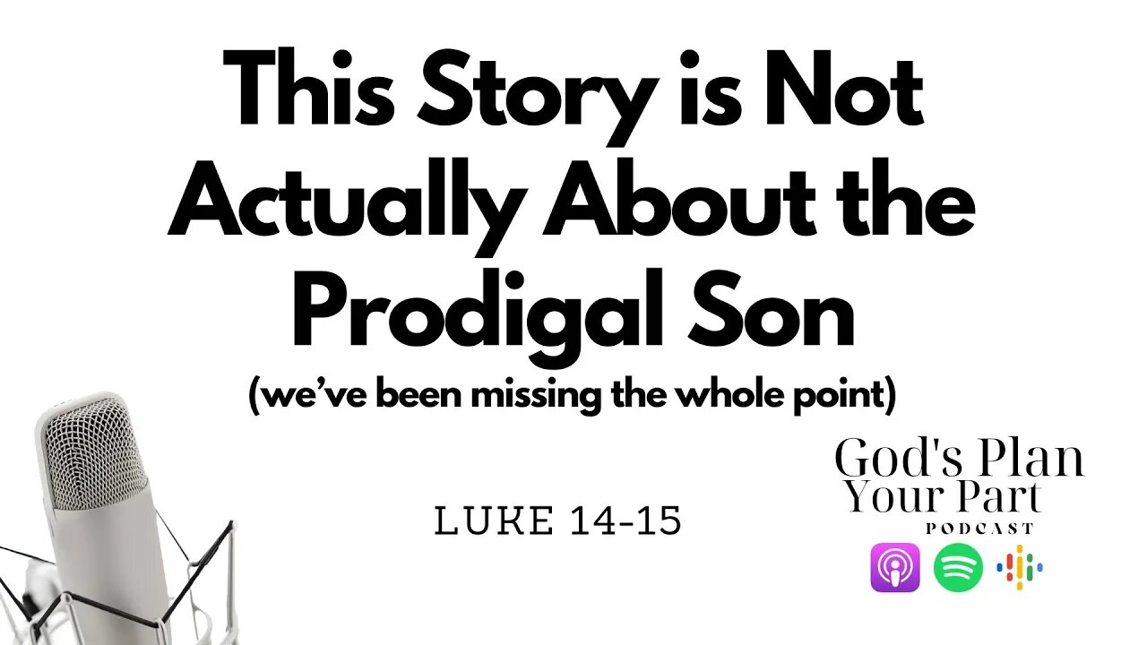 Luke 14-15 | You're Not Reading the Prodigal Son Correctly