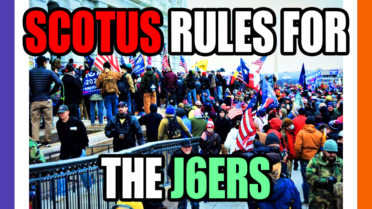 SCOTUS Rules In Favor of the J6ers