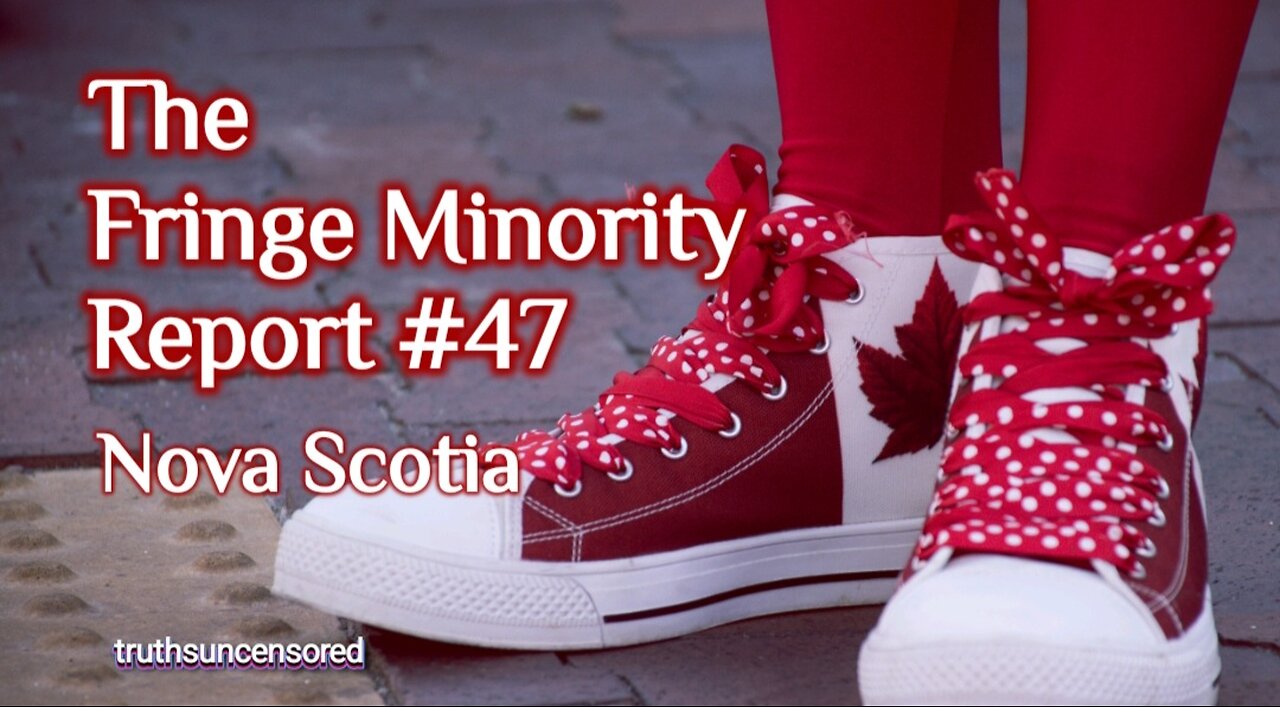 The Fringe Minority Report #47 National Citizens Inquiry Nova Scotia