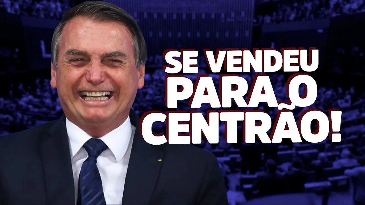 Bolsonaro se vendeu para o CENTRÃO!