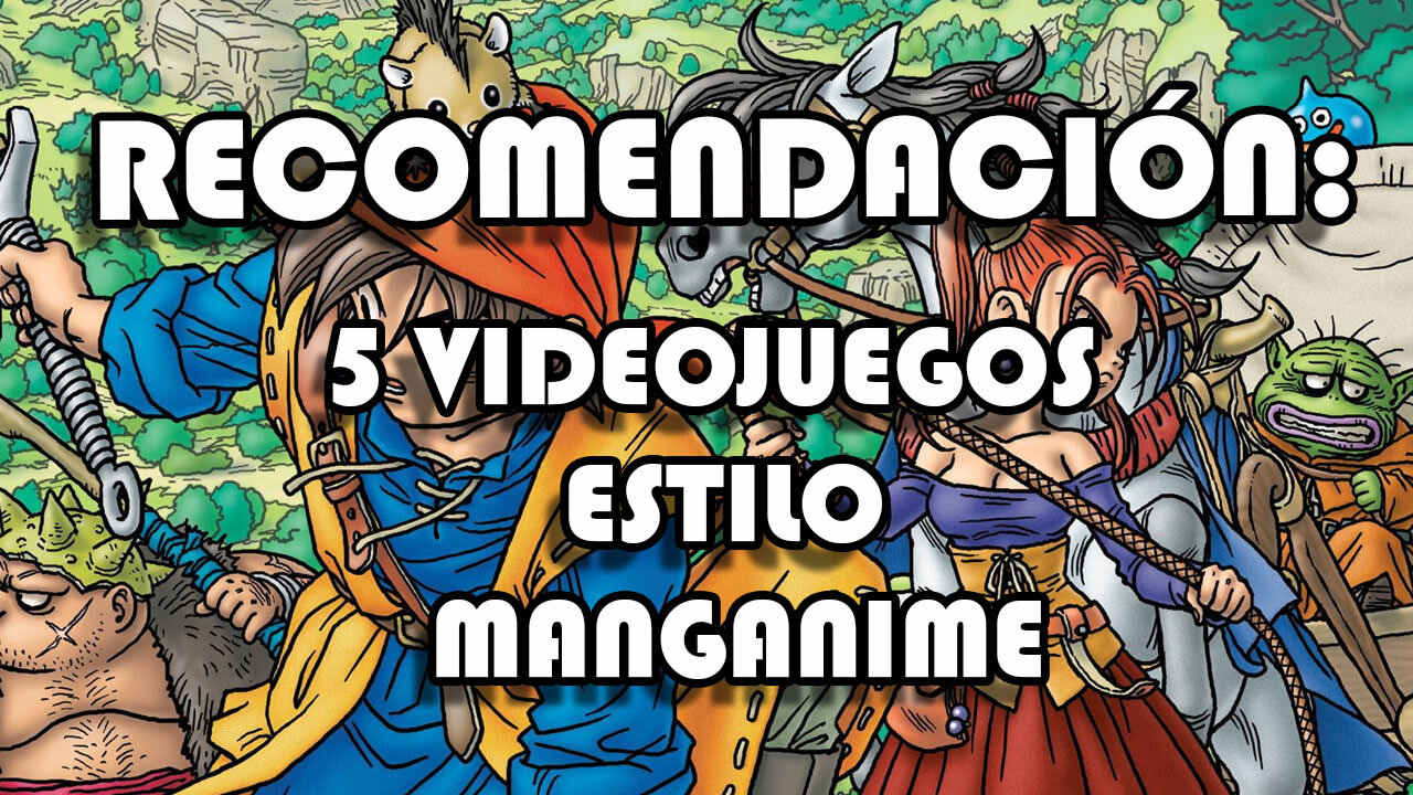 Recomendación: 5 Videojuegos estilo Manganime