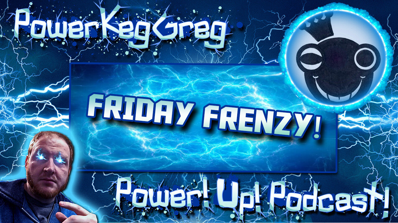 Power!Up!Podcast! Friday Frenzy! | Google AdSense and YouTube Support Sucks! And More