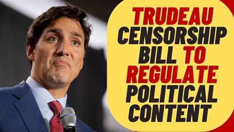 TRUDEAU Internet CENSORSHIP Bill C11 To Regulate Political Content