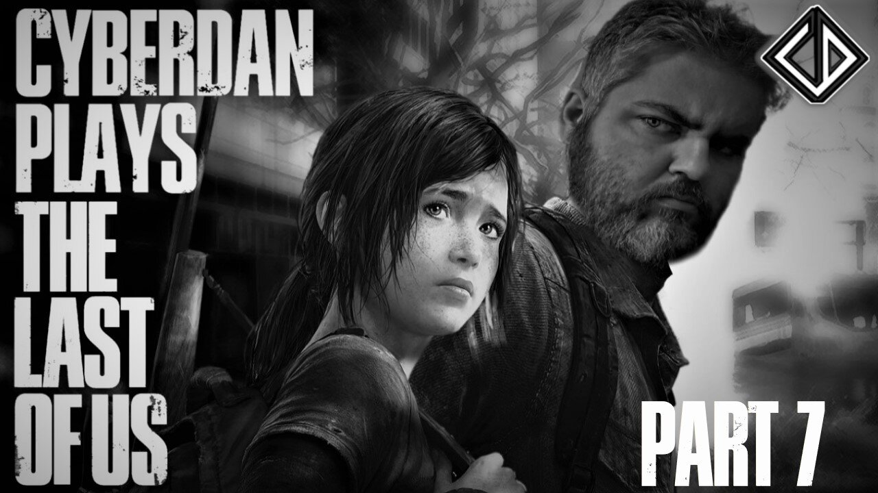 CyberDan Plays The Last Of Us (Part 7)