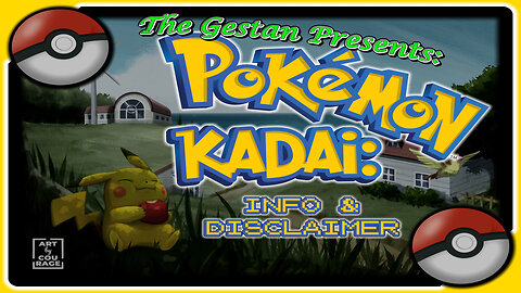 Pokémon: Kadai - Episode ZERO [Information & Disclaimer]