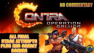 Contra Operation Galuga I No Commentary I All Final Stage Attempts plus End Credit Scenes