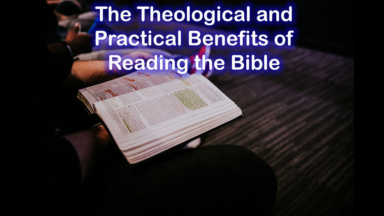 The Theological and Practical Benefits of Reading the Bible