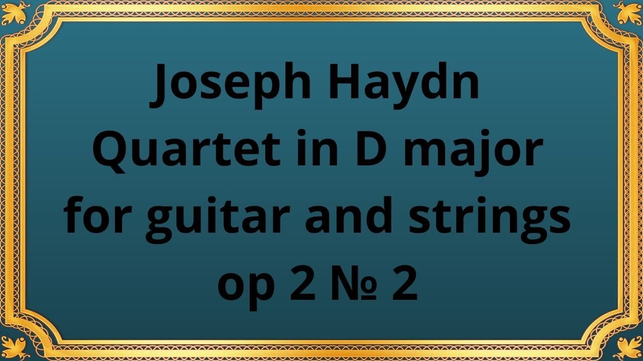 Joseph Haydn Quartet in D major for guitar and strings op 2 № 2