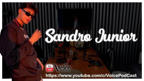 SANDRO JUNIOR - Voice PodCast #30