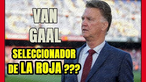 ¿VAN GAAL es el DT ideal para LA ROJA? Tengo mis dudas y LAS COMPARTO!