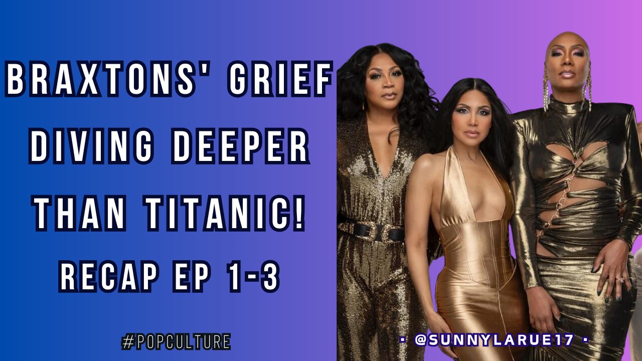 The Braxton's | Recap Ep 1-2 | Navigating Grief