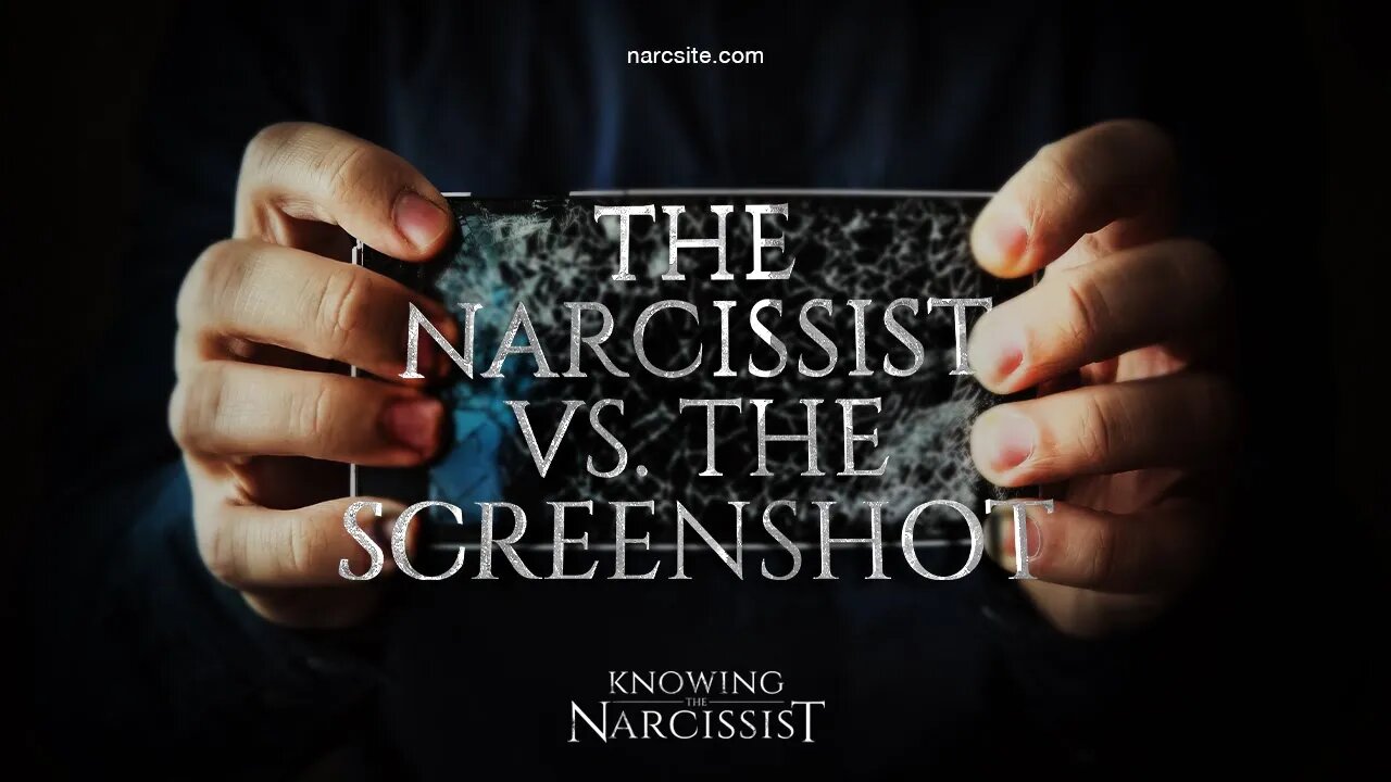 The Narcissist Vs The Screenshot