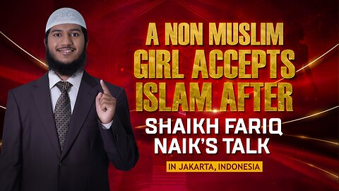 A_Non_Muslim_Girl_Accepts_Islam_after_Shaikh_Fariq_Naik’s