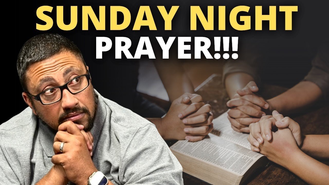 Sunday Night Prayer!!! 07-28-2024