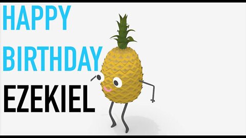 Happy Birthday EZEKIEL! - PINEAPPLE Birthday Song