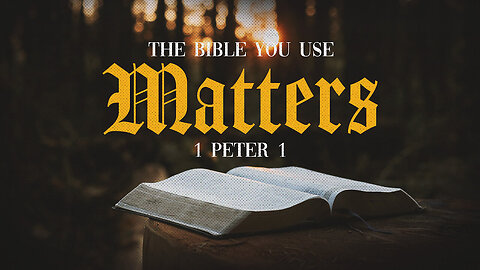 The Bible You Use Matters
