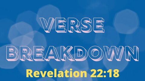 Revelation 22:18 - Verse Breakdown #127 | Ewaenruwa Nomaren