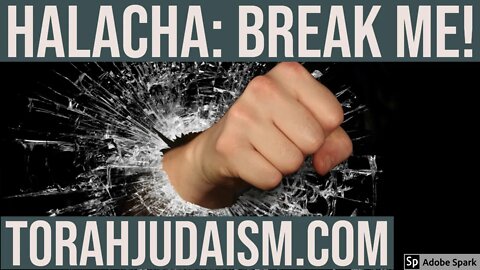 Halacha: Break me!