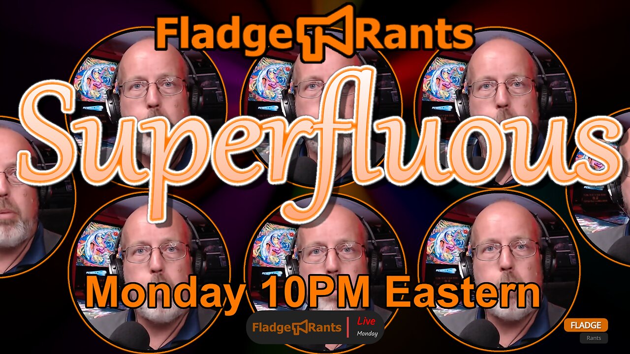 Fladge Rants Live #36 Superfluous | Cutting Through the Noise to Uncover Essential Truths