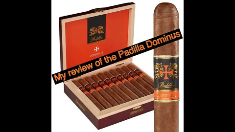 My cigar review of the Padilla Dominus