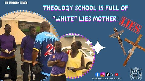 THEOLOGY SCHOOL IS FULL OF "WHITE" LIES MOTHER!