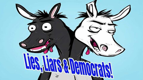 Lies, Liars and Democrats