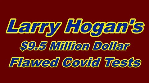 Larry Hogan's 500,000 Flawed Covid-19 Tests