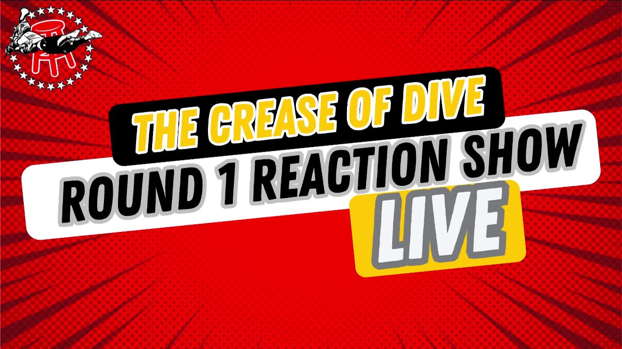 THE CREASE DIVE 5/12 -- LIVE REACTION TO ROUND 1