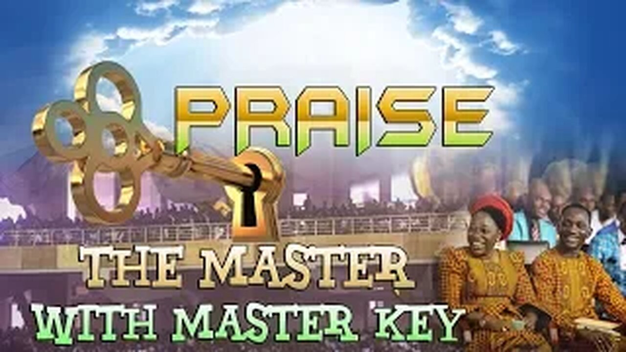 Praise Is The Master With The Master Key - Dr Pastor Paul Enenche